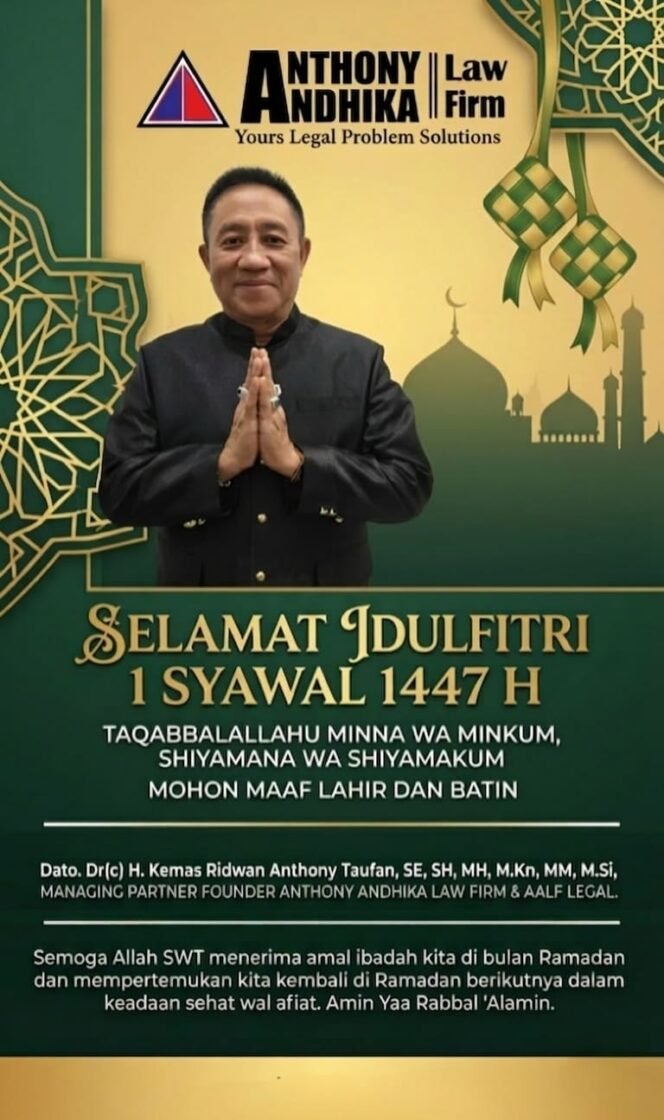 
Photo: Fyl Ucapan idulfitri Advokat senior Dato. Dr(c) H. Kemas Ridwan Anthony Taufan, SE.,SH.,M.H., M.Kn.,MM.,M.Si.Managing partner Founder Anthony Andhika Law Firm &AALF Legal (Doc.Ist) 